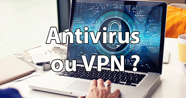 Antivirus ou VPN