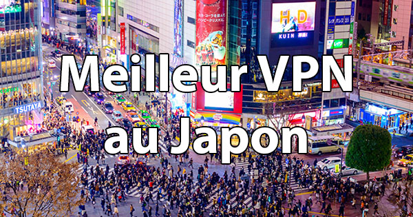 Meilleur VPN Japon